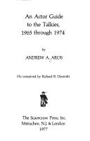 Cover of: An actor guide to the talkies, 1965 through 1974 by Andrew A. Aros