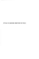 Cover of: Style in modern British fiction: studies in Joyce, Lawrence, Forster, Lewis, and Green