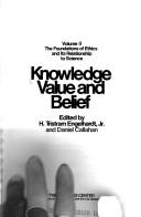 Cover of: Knowledge, value, and belief by Hugo Tristram Englehardt