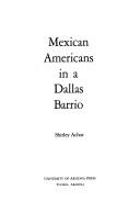 Cover of: Mexican Americans in a Dallas barrio | Shirley Achor