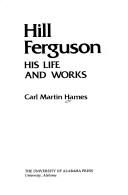 Hill Ferguson, his life and works by Carl Martin Hames