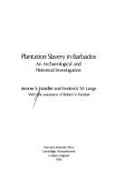 Plantation slavery in Barbados by Jerome S. Handler