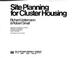 Cover of: Site planning for cluster housing