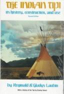 The Indian tipi by Reginald Laubin, Gladys Laubin