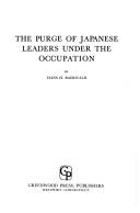 Cover of: The purge of Japanese leaders under the occupation by Hans H. Baerwald