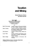 Cover of: Taxation and mining: nonfuel minerals in Bolivia and other countries