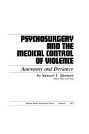 Psychosurgery and the medical control of violence by Samuel I. Shuman