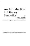 Cover of: An introduction to literary semiotics by Maria Corti