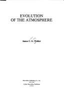 Cover of: Evolution of the atmosphere | James Callan Gray Walker