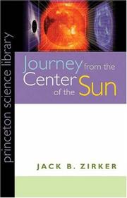 Cover of: Journey from the Center of the Sun. by Jack B. Zirker