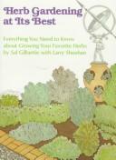 Cover of: Herb gardening at its best: everything you need to know about growing your favorite herbs