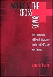Cover of: Parting at the crossroads: the emergence of health insurance in the United States and Canada