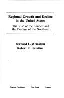 Cover of: Regional growth and decline in the United States: the rise of the Sunbelt and the decline of the Northeast