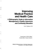 Cover of: Improving medical practice and health care: a bibliographic guide to information management in quality assurance and continuing education