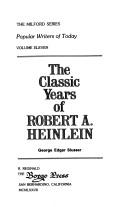 Cover of: The classic years of Robert A. Heinlein by George Edgar Slusser