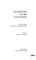 Cover of: Learning to be Japanese: selected readings on Japanese society andeducation