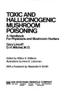 Cover of: Toxic and hallucinogenic mushroom poisoning: a handbook for physicians and mushroom hunters