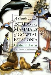 A guide to the birds and mammals of coastal Patagonia by Harris, Graham