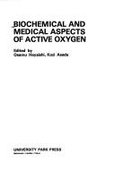 Biochemical and medical aspects of active oxygen by Osamu Hayaishi