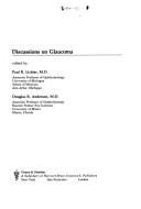 Cover of: Discussions on glaucoma: proceedings of 1975-1976 symposia on open and closed angle glaucoma