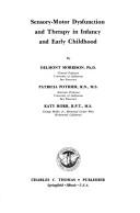 Cover of: Sensory-motor dysfunction and therapy in infancy and early childhood by Delmont C. Morrison