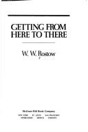 Cover of: Getting from here to there by Walt Whitman Rostow