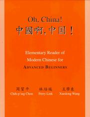 Cover of: Oh, China! Elementary Reader of Modern Chinese for Advanced Beginners by Chih-p'ing Chou, Perry Link, Ying Wang