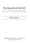 Cover of: The invention of the self: the hinge of consciousness in the eighteenth century