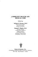 Cover of: Community health and medical care by edited by Anthony R. Kovner, Samuel P. Martin.