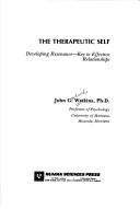 Cover of: The therapeutic self: developing resonance--key to effective relationships