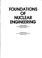 Cover of: Foundations of nuclear engineering