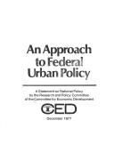 Cover of: An approach to Federal urban policy: a statement on national policy