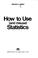 Cover of: How to use (and misuse) statistics