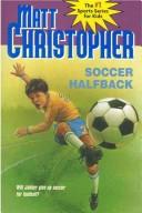 Cover of: Soccer halfback by Matt Christopher