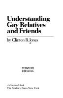 Cover of: Understanding gay relatives and friends | Clinton R. Jones
