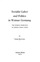 Socialist laborand politics in Weimar Germany by Gerard Braunthal