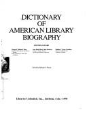 Cover of: Dictionary of American library biography by editorial board, George S. Bobinski, Jesse Hauk Shera, Bohdan S. Wynar ; edited by Bohdan S. Wynar.