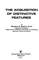 Cover of: acquisition of distinctive features | Stephen E. Blache