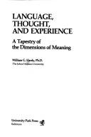Cover of: Language, thought, and experience: a tapestry of the dimensions of meaning