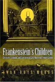 Cover of: Frankenstein's children: electricity, exhibition, and experiment in early-nineteenth-century London