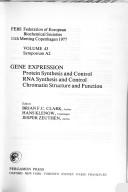 Cover of: Gene expression: protein synthesis and control, RNA synthesis and control, chromatin structure and function