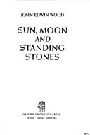 Sun, moon, and standing stones by John Edwin Wood
