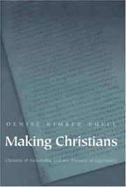 Cover of: Making Christians: Clement of Alexandria and the rhetoric of legitimacy