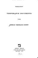 Permanent temperance documents of the American temperance society by American Temperance Society.