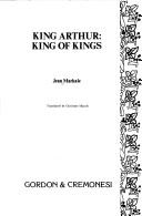 Cover of: King Arthur, king of kings