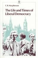 Cover of: The life and times of liberal democracy by C. B. Macpherson