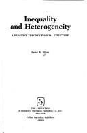 Cover of: Inequality and heterogeneity: a primitive theory of social structure