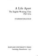 Cover of: A life apart: the English working class 1890-1914