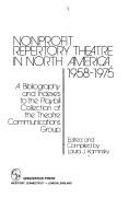 Cover of: Nonprofit repertory theatre in North America, 1958-1975: a bibliography and indexes to the Playbill collection of the Theatre Communications Group