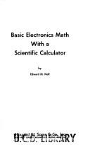 Cover of: Basic electronics math with a scientific calculator by Edward M. Noll